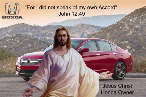 Jesus drove a Honda, but never spoke of it. : r/dadjokes 